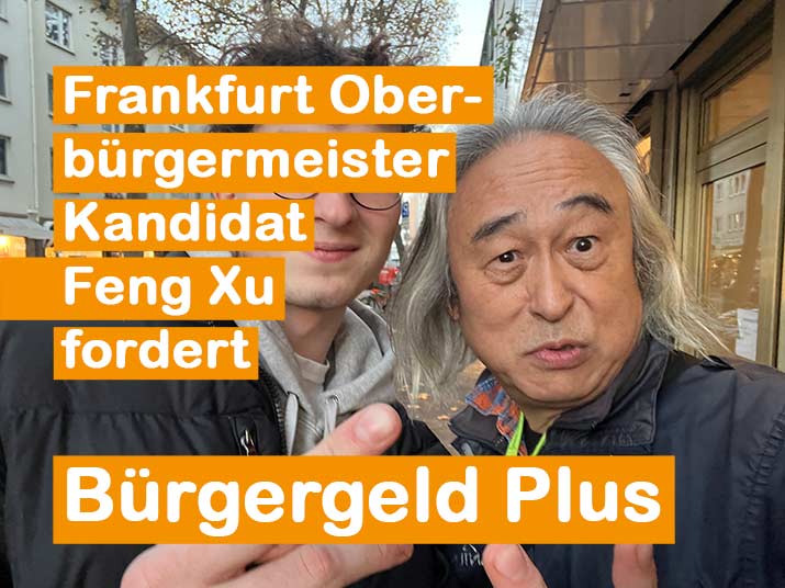 Frankfurt Oberbürgermeister Kandidat Xu fordert Bürgergeld Plus